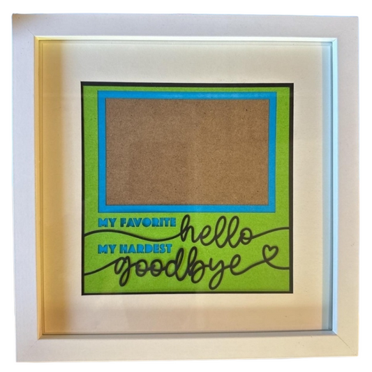 "My Favorite Hello, My Hardest Goodbye" Photo Frame