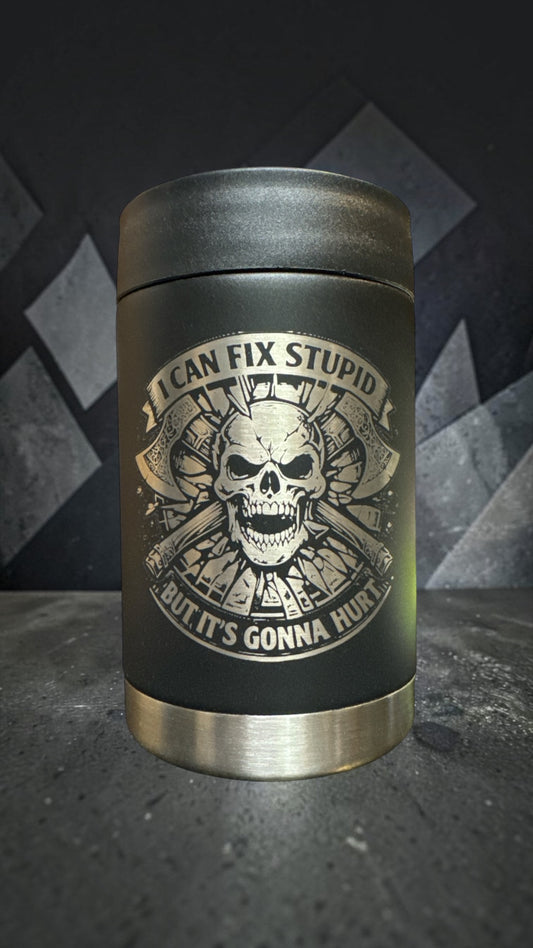 I can fix stupid, but it’s gonna hurt.